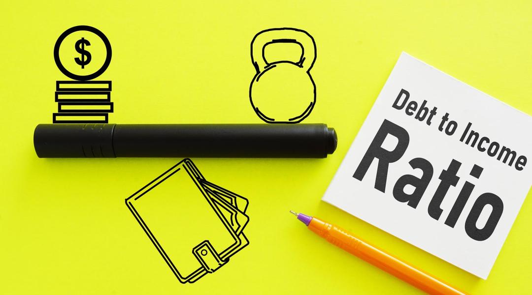 Icons representing money and debt on opposite sides of a line, balancing on a wallet symbolizing income on a flourescent yellow background, with a white post it saying "Debt to Income Ratio."